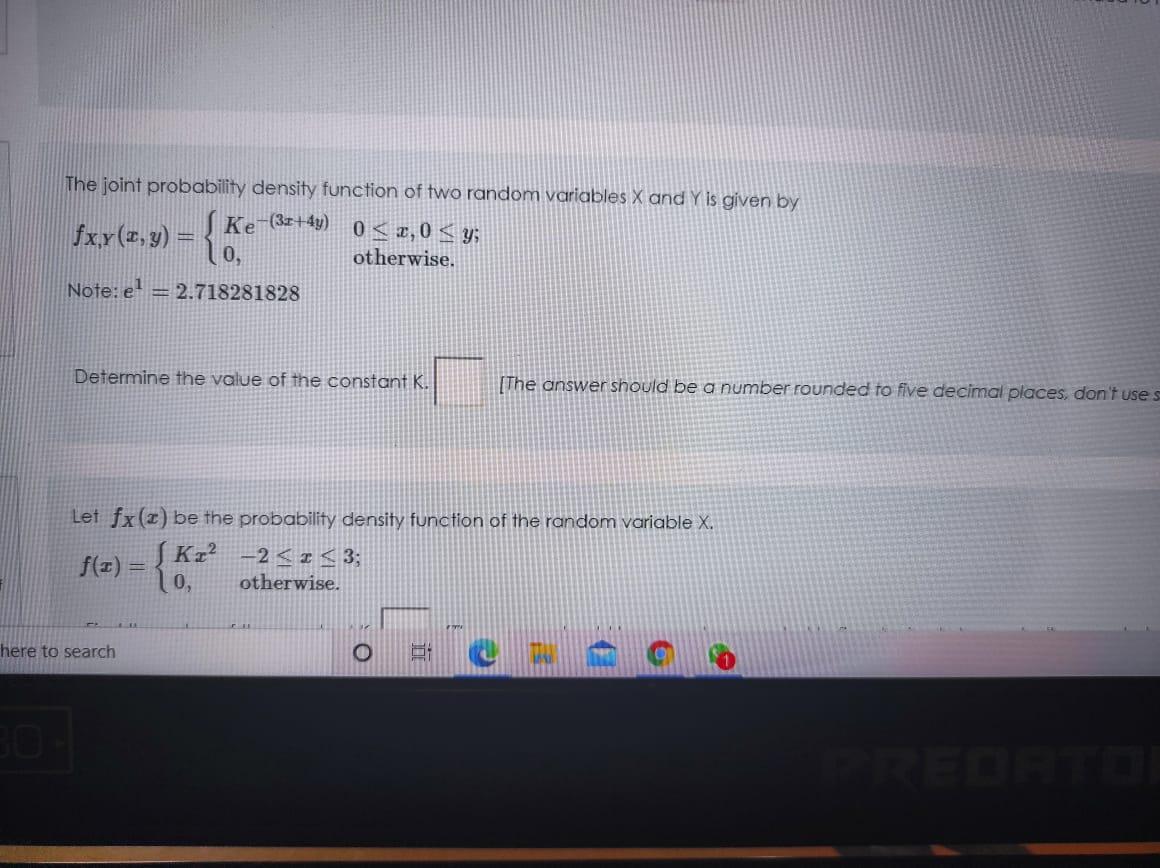 The Joint Probability Density Function Of Two Random Variables X And Y Is Given By Ke 3x 4y 0 2 0 Y Fxy X Y 1 1