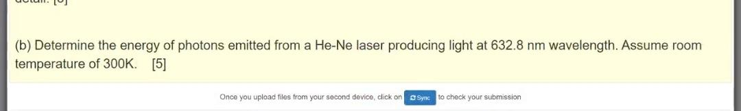 B Determine The Energy Of Photons Emitted From A He Ne Laser Producing Light At 632 8 Nm Wavelength Assume Room Tempe 1