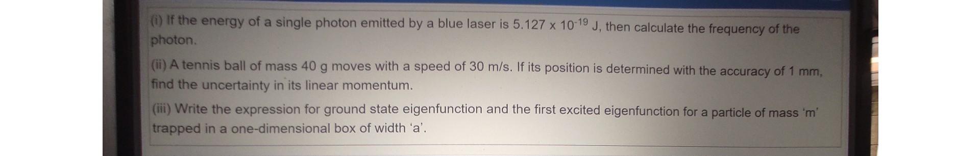 I If The Energy Of A Single Photon Emitted By A Blue Laser Is 5 127 X 10 19 J Then Calculate The Frequency Of The Pho 1