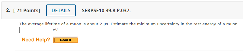 2 1 Points Details Serpse10 39 8 P 037 The Average Lifetime Of A Muon Is About 2 Us Estimate The Minimum Uncertai 1