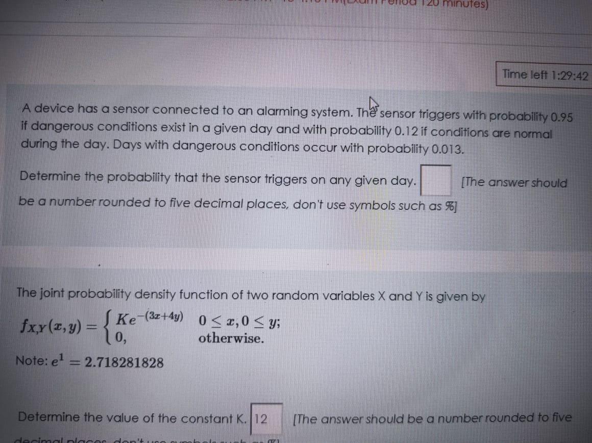 20 Minutes Time Left 1 29 42 A Device Has A Sensor Connected To An Alarming System The Sensor Triggers With Probabilit 1