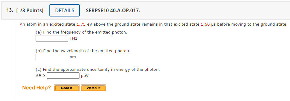 13 3 Points Details Serpse10 40 A Op 017 An Atom In An Excited State 1 75 Ev Above The Ground State Remains In Tha 1