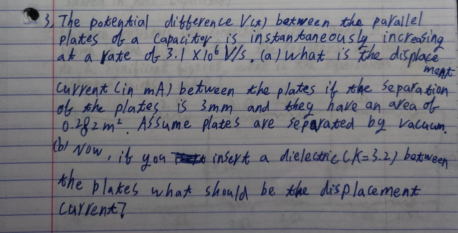 3 The Potential Difference Vix Between The Parallel Plates Of A Capacitor Is Instantaneously Increasing At A Kate Of 3 1