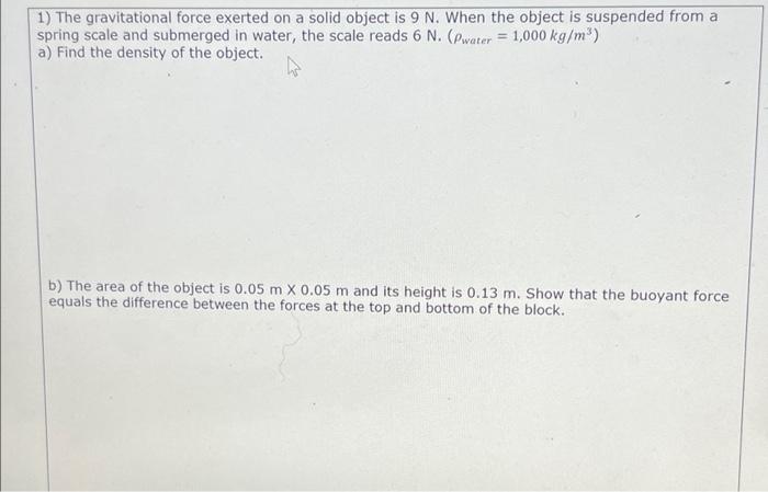 1 The Gravitational Force Exerted On A Solid Object Is 9 N When The Object Is Suspended From A Spring Scale And Submer 1