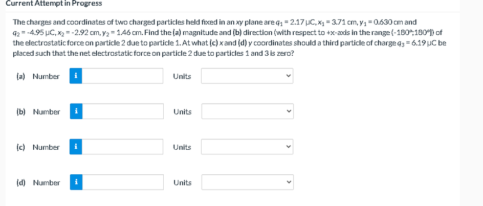 Current Attempt In Progress The Charges And Coordinates Of Two Charged Particles Held Fixed In An Xy Plane Are Q 2 17 1