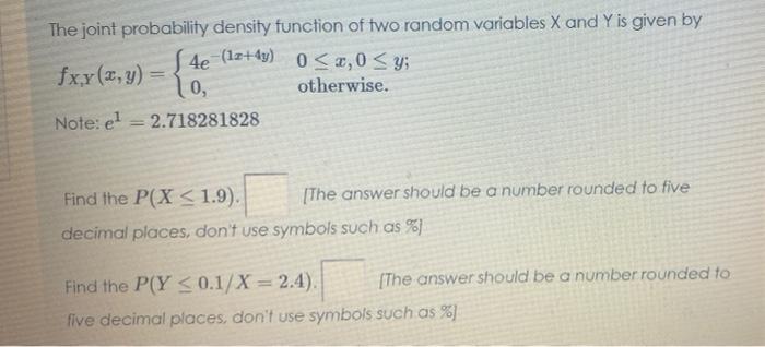 The Joint Probability Density Function Of Two Random Variables X And Y Is Given By 4e 13 4y 0 0 0 Y Fx Y Y 0 1