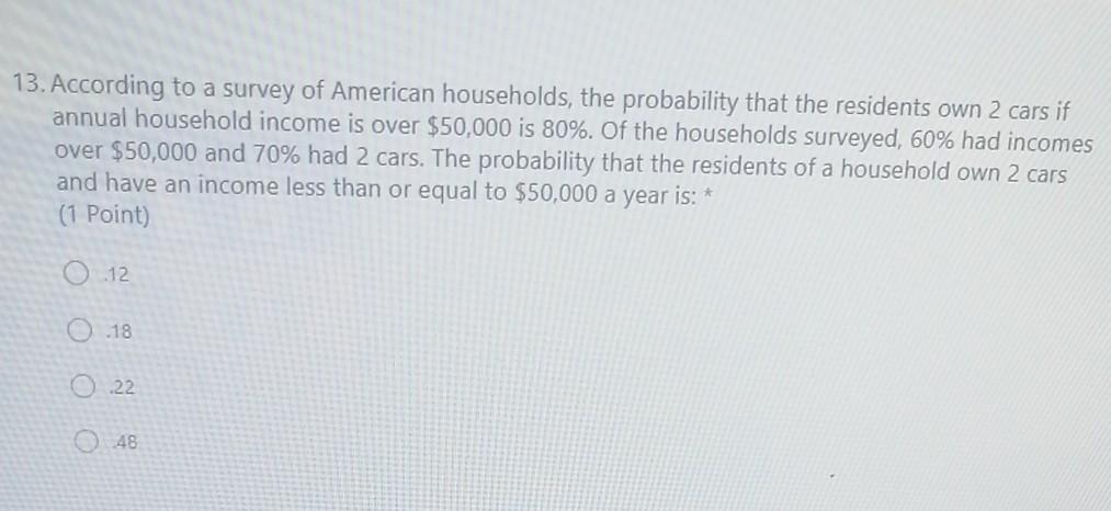 13 According To A Survey Of American Households The Probability That The Residents Own 2 Cars If Annual Household Inco 1