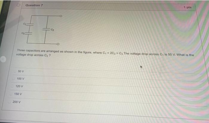 1 Pts Question 7 S Three Capacitors Are Arranged As Shown In The Figure Where C 2c C The Voltage Drop Across C Is 5 1