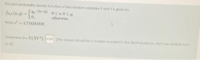 The Joint Probability Density Function Of Two Random Variables X And Y Is Given By De 3x 39 0 X 0513 Otherwise No 1
