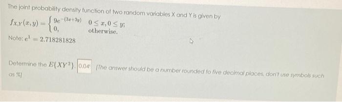 The Joint Probability Density Function Of Two Random Variables X And Y Is Given By De 3x 39 0 X 0513 Otherwise No 1