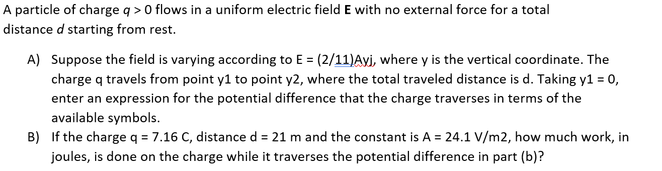 A Particle Of Charge Q 0 Flows In A Uniform Electric Field E With No External Force For A Total Distance D Starting Fro 1