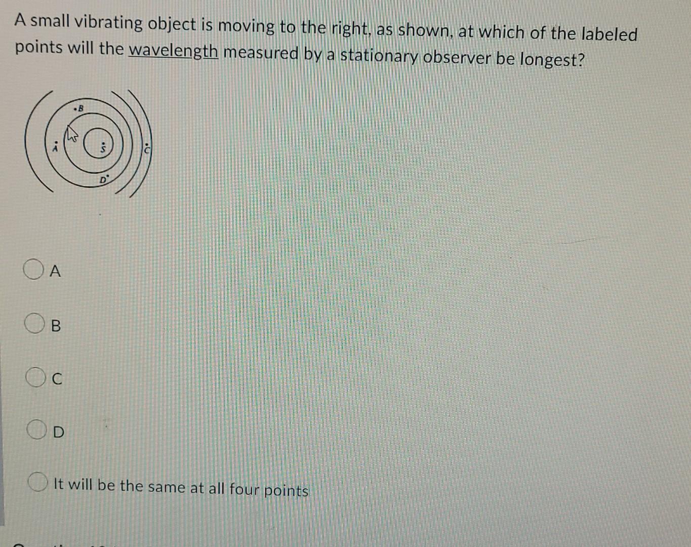 A Small Vibrating Object Is Moving To The Right As Shown At Which Of The Labeled Points Will The Wavelength Measured B 1