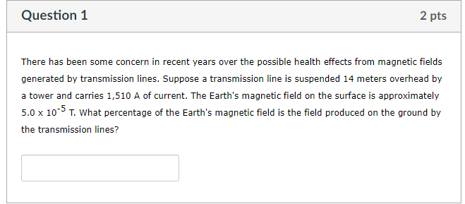 2 Pts Question 1 There Has Been Some Concern In Recent Years Over The Possible Health Effects From Magnetic Fields Gener 1