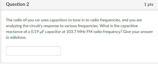 1 Pts Question 2 The Radio Of You Car Uses Capacitors To Tune In To Radio Frequencies And You Are Analyzing The Circuit 1