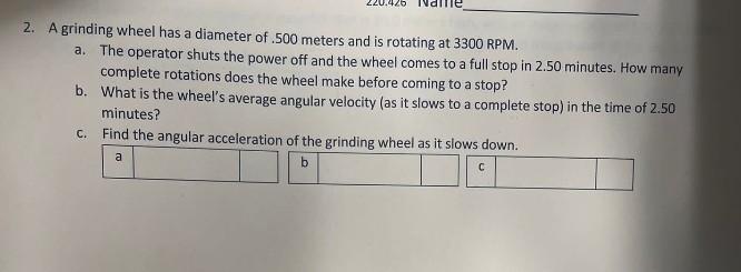 2 A Grinding Wheel Has A Diameter Of 500 Meters And Is Rotating At 3300 Rpm A The Operator Shuts The Power Off And T 1