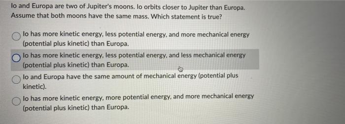 Lo And Europa Are Two Of Jupiter S Moons Lo Orbits Closer To Jupiter Than Europa Assume That Both Moons Have The Same 1