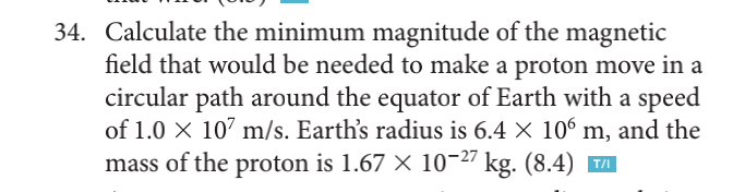 34 Calculate The Minimum Magnitude Of The Magnetic Field That Would Be Needed To Make A Proton Move In A Circular Path 1