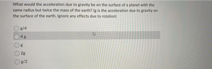 What Would The Acceleration Due To Gravity Be On The Surface Of A Planet With The Same Radius But Twice The Mass Of The 1