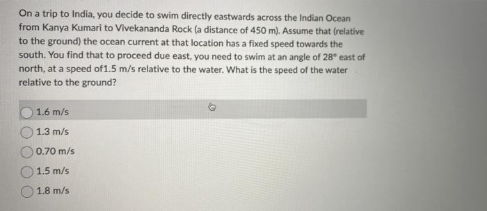 On A Trip To India You Decide To Swim Directly Eastwards Across The Indian Ocean From Kanya Kumari To Vivekananda Rock 1