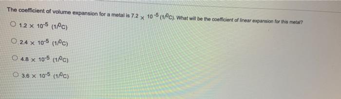 The Coefficient Of Volume Expansion For A Metal Is 7 2 X 10 5 1 C What Will Be The Coefficient Of Linear Expansion F 1