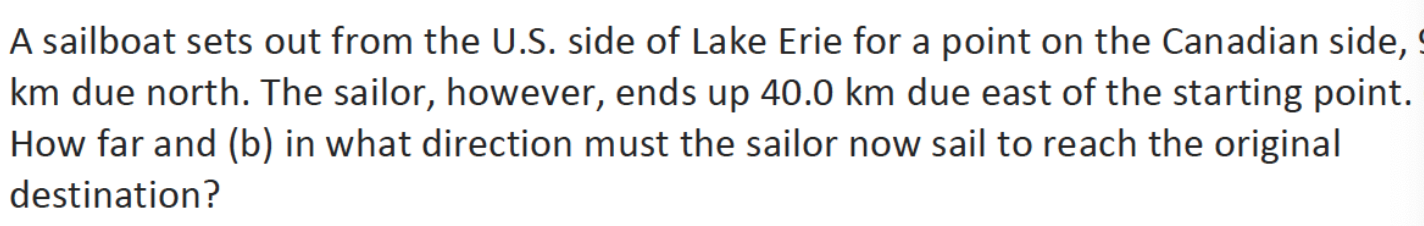 A Sailboat Sets Out From The U S Side Of Lake Erie For A Point On The Canadian Side Km Due North The Sailor However 1