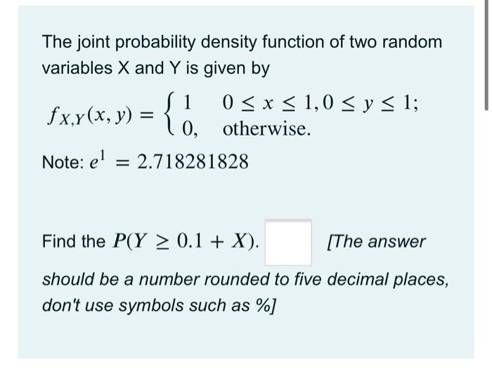The Joint Probability Density Function Of Two Random Variables X And Y Is Given By 11 0 X 1 0 Y 1 Fx Y X Y 0 1