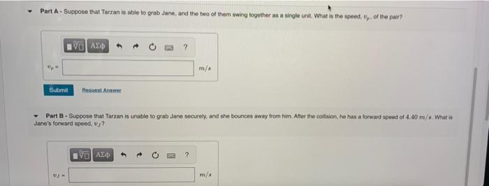 Tarzan My 83 6 Kg Swings Down From A Caff And Has A Speed Of 14 6 M S Just Before He Impacts Jane My 53 0 Kg Answer 2