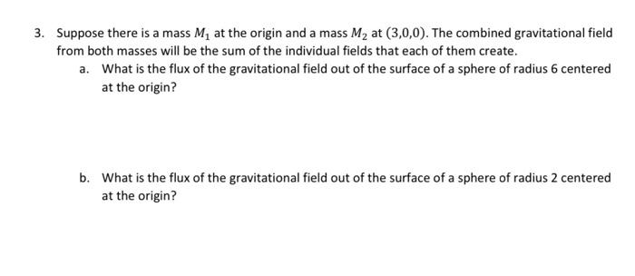 3 Suppose There Is A Mass M At The Origin And A Mass M At 3 0 0 The Combined Gravitational Field From Both Masses 1
