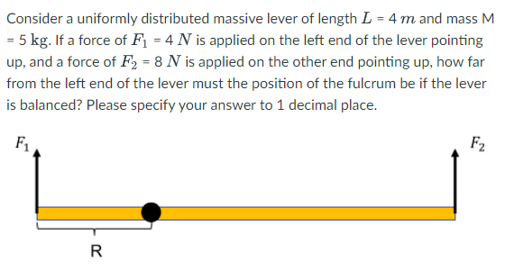 Consider A Uniformly Distributed Massive Lever Of Length L 4 M And Mass M 5 Kg If A Force Of F 4 N Is Applied On 1