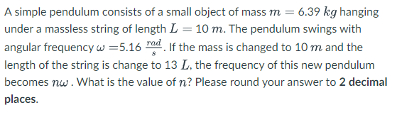 A Simple Pendulum Consists Of A Small Object Of Mass M 6 39 Kg Hanging Under A Massless String Of Length L 10 M The 1