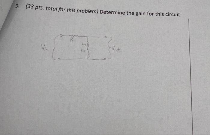 3 33 Pts Total For This Problem Determine The Gain For This Circuit 4 3 V I R Freu 1