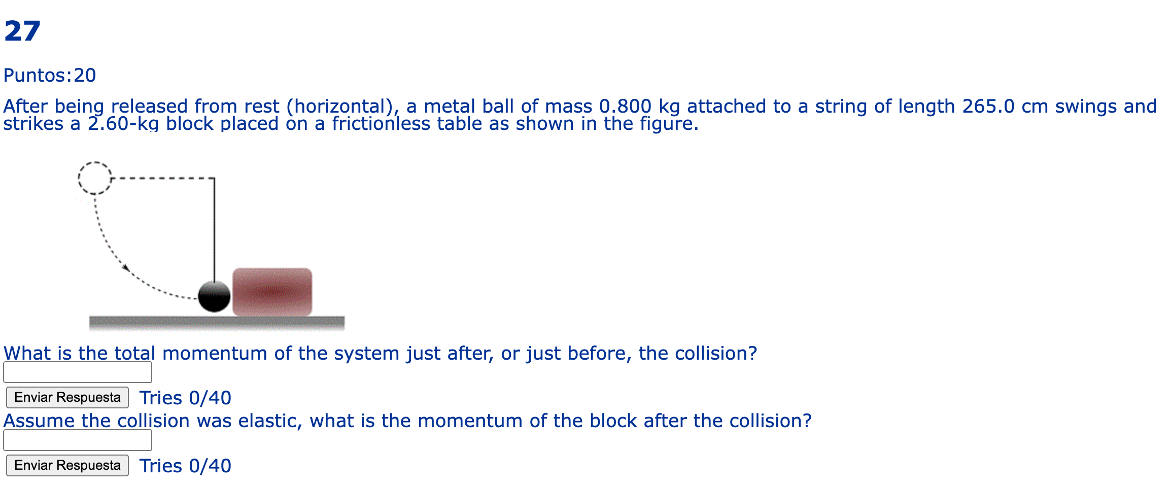 27 Puntos 20 After Being Released From Rest Horizontal A Metal Ball Of Mass 0 800 Kg Attached To A String Of Length 1
