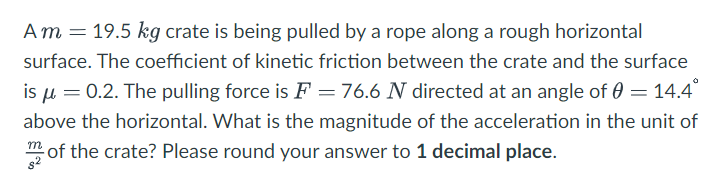 Am 19 5 Kg Crate Is Being Pulled By A Rope Along A Rough Horizontal Surface The Coefficient Of Kinetic Friction Betwe 1
