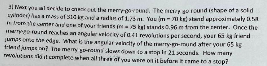 3 Next You All Decide To Check Out The Merry Go Round The Merry Go Round Shape Of A Solid Cylinder Has A Mass Of 3 1