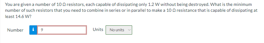 You Are Given A Number Of 10 Q Resistors Each Capable Of Dissipating Only 1 2 W Without Being Destroyed What Is The Mi 1