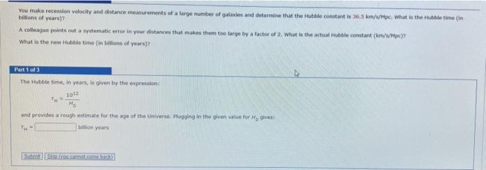 You Make Recession Velocity And Distance Measurements Of A Large Number Of Galaxles And Determine That The Billions Of Y 1