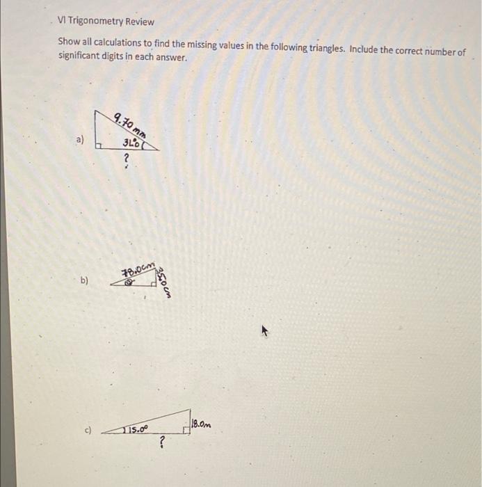 Vi Trigonometry Review Show All Calculations To Find The Missing Values In The Following Triangles Include The Correct 1