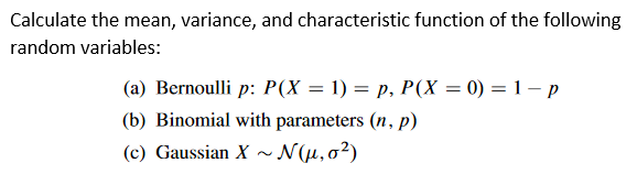 Calculate The Mean Variance And Characteristic Function Of The Following Random Variables A Bernoulli P P X 1 1