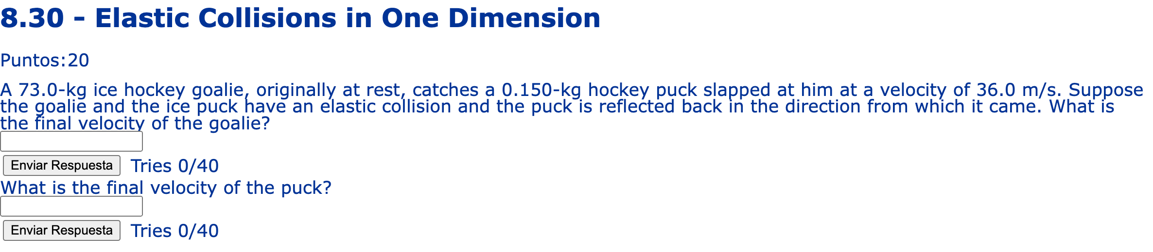 8 30 Elastic Collisions In One Dimension Puntos 20 A 73 0 Kg Ice Hockey Goalie Originally At Rest Catches A 0 150 K 1