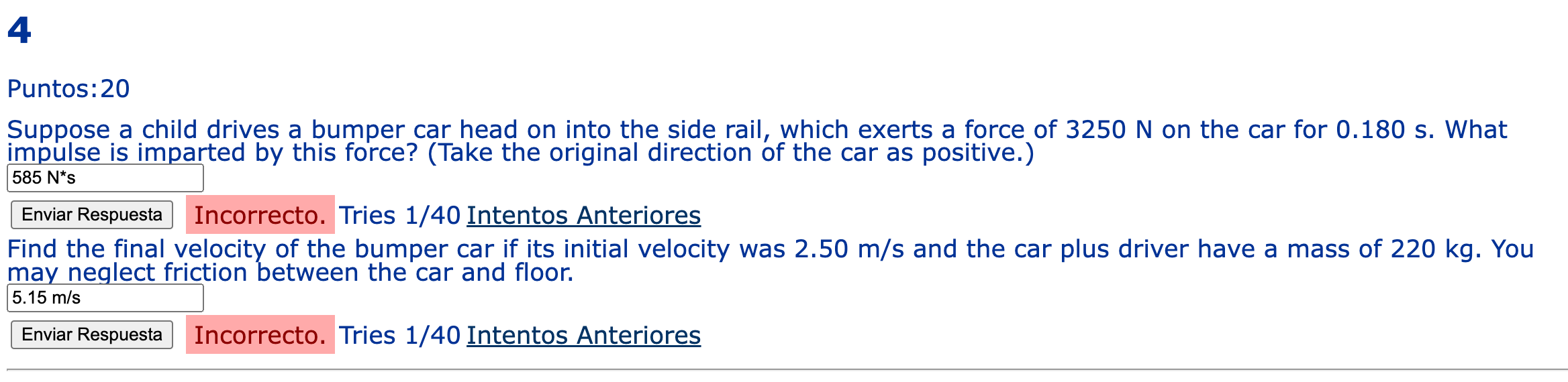 4 Puntos 20 Suppose A Child Drives A Bumper Car Head On Into The Side Rail Which Exerts A Force Of 3250 N On The Car F 1