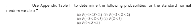 Use Appendix Table Iii To Determine The Following Probabilities For The Standard Normal Random Variable 2 A P 1 2 1 1