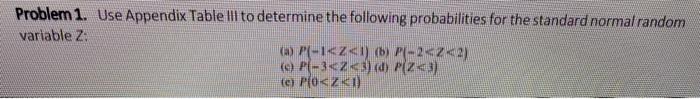 Problem 1 Use Appendix Table Ill To Determine The Following Probabilities For The Standard Normal Random Variable 2 P 1