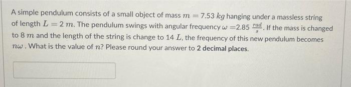 A Simple Pendulum Consists Of A Small Object Of Mass M 7 53 Kg Hanging Under A Massless String Of Length L 2 M The Pe 1