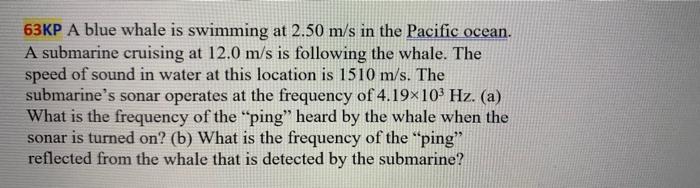 63kp A Blue Whale Is Swimming At 2 50 M S In The Pacific Ocean A Submarine Cruising At 12 0 M S Is Following The Whale 1