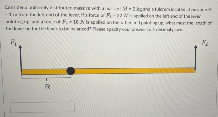 Consider A Uniformly Distributed Massive With A Mass Of M 2 Kg And A Fulcrum Located At Position R 1 M From The Left 1