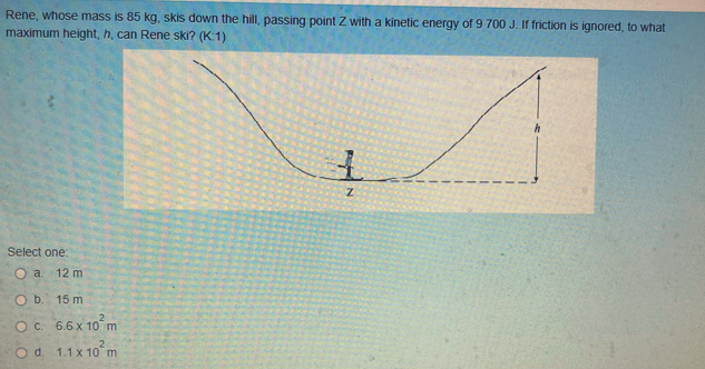 Rene Whose Mass Is 85 Kg Skis Down The Hill Passing Point Z With A Kinetic Energy Of 9 700 J If Friction Is Ignored 1