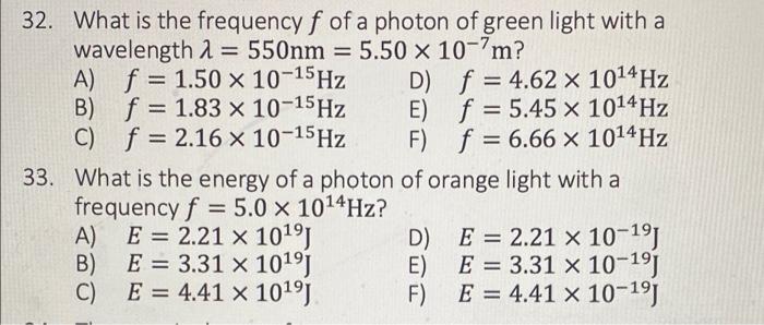 32 What Is The Frequency F Of A Photon Of Green Light With A Wavelength 2 550nm 5 50 X 10 7m A F 1 50 X 10 5 H 1