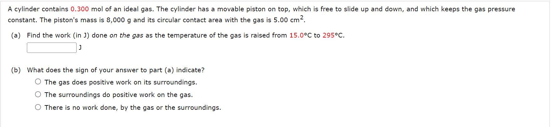 A Cylinder Contains 0 300 Mol Of An Ideal Gas The Cylinder Has A Movable Piston On Top Which Is Free To Slide Up And D 1