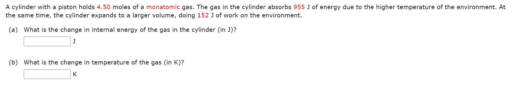 A Cylinder With A Piston Holds 4 50 Moles Of A Monatomic Gas The Gas In The Cylinder Absorbs 955 J Of Energy Due To The 1