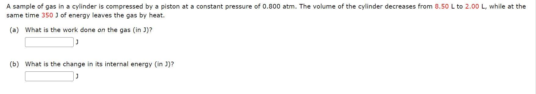 A Sample Of Gas In A Cylinder Is Compressed By A Piston At A Constant Pressure Of 0 800 Atm The Volume Of The Cylinder 1